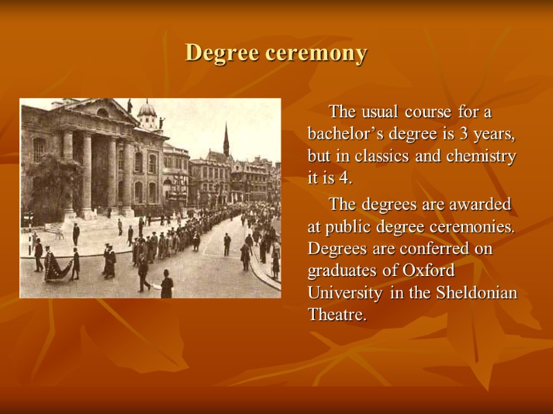 Degree ceremony          The usual course
